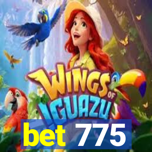 bet 775